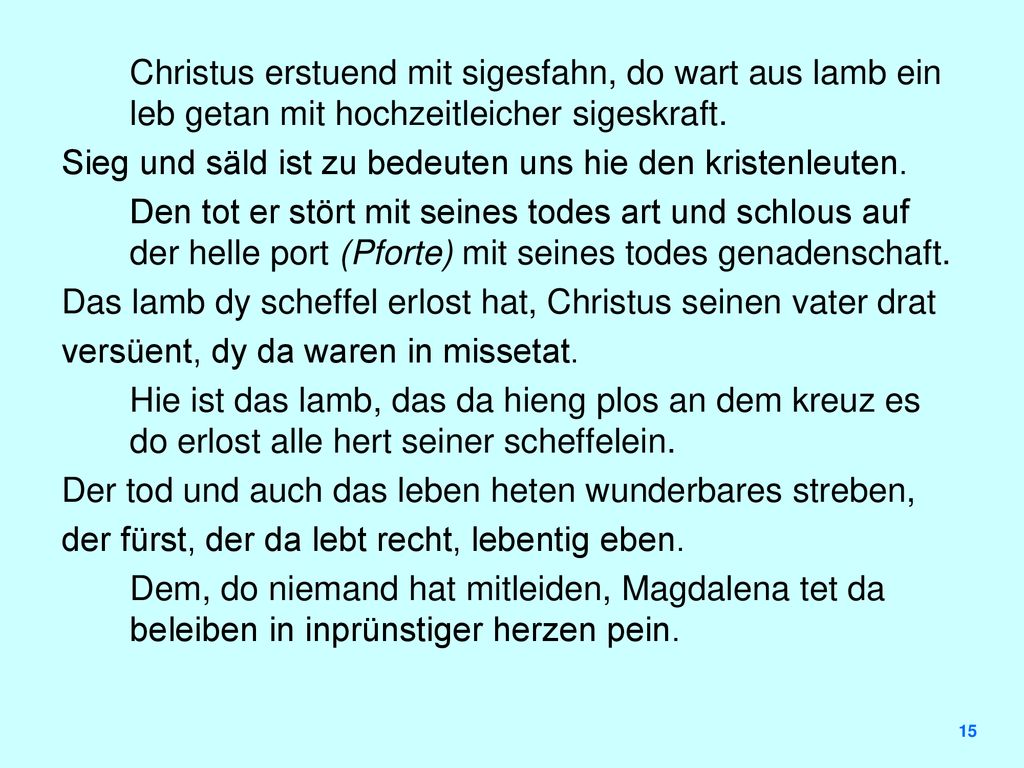 Christus erstuend mit sigesfahn, do wart aus lamb ein leb getan mit hochzeitleicher sigeskraft.