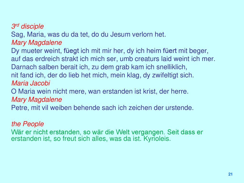 3rd disciple Sag, Maria, was du da tet, do du Jesum verlorn het. Mary Magdalene.