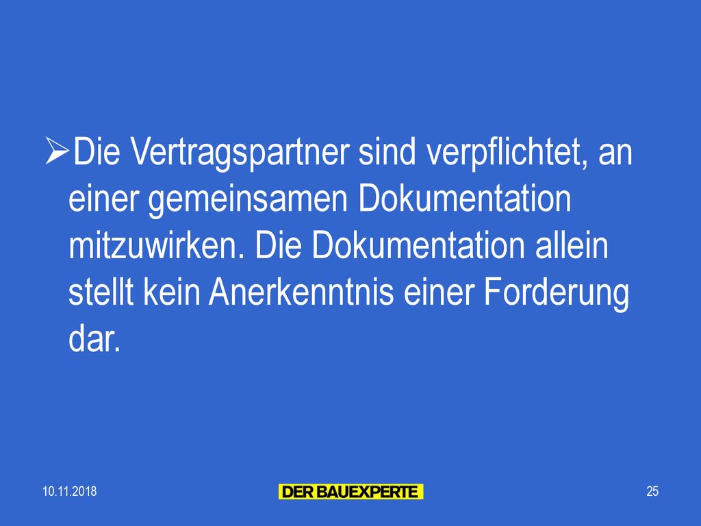 Die Vertragspartner sind verpflichtet, an einer gemeinsamen Dokumentation mitzuwirken. Die Dokumentation allein stellt kein Anerkenntnis einer Forderung dar.