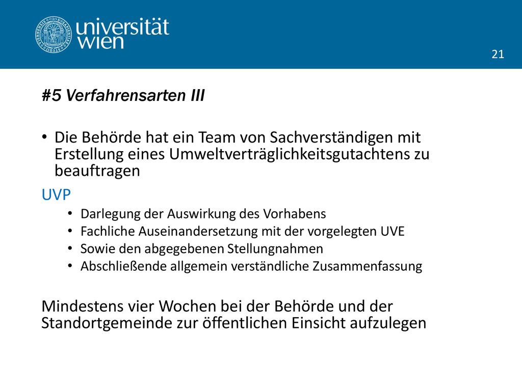 21 #5 Verfahrensarten III. Die Behörde hat ein Team von Sachverständigen mit Erstellung eines Umweltverträglichkeitsgutachtens zu beauftragen.