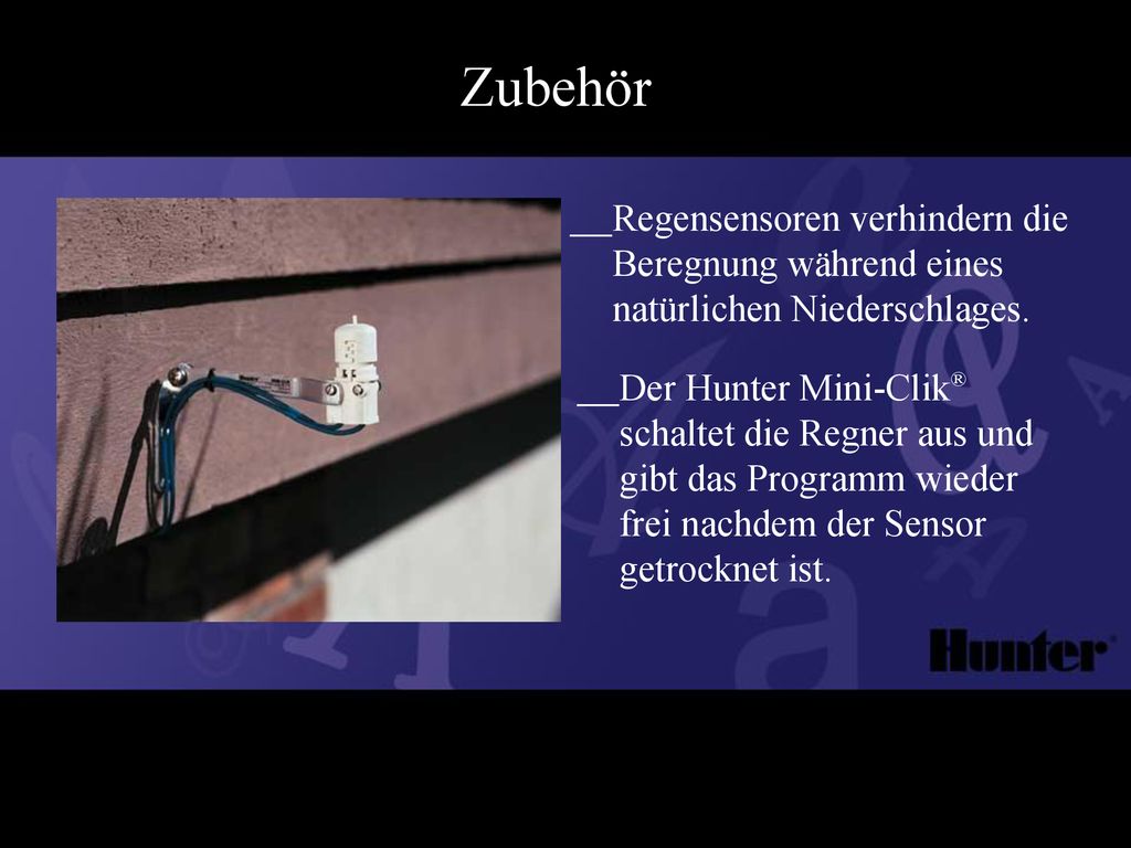 Zubehör Regensensoren verhindern die Beregnung während eines natürlichen Niederschlages.
