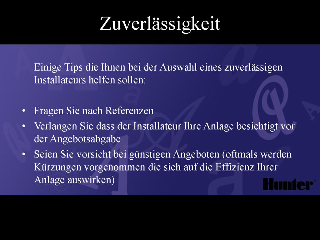 Zuverlässigkeit Einige Tips die Ihnen bei der Auswahl eines zuverlässigen Installateurs helfen sollen: