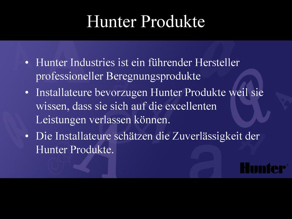 Hunter Produkte Hunter Industries ist ein führender Hersteller professioneller Beregnungsprodukte.