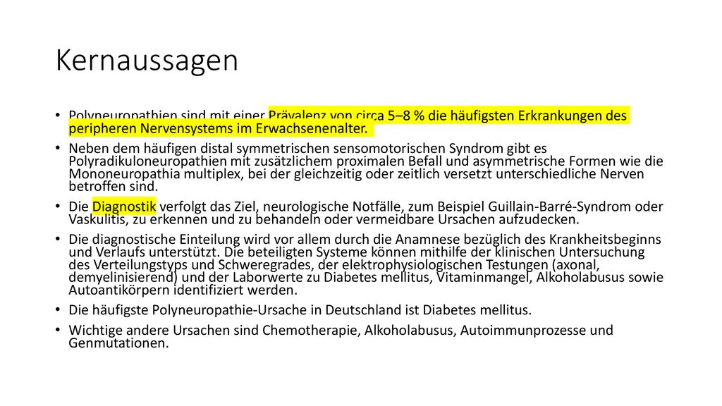 Kernaussagen Polyneuropathien sind mit einer Prävalenz von circa 5–8 % die häufigsten Erkrankungen des peripheren Nervensystems im Erwachsenenalter.