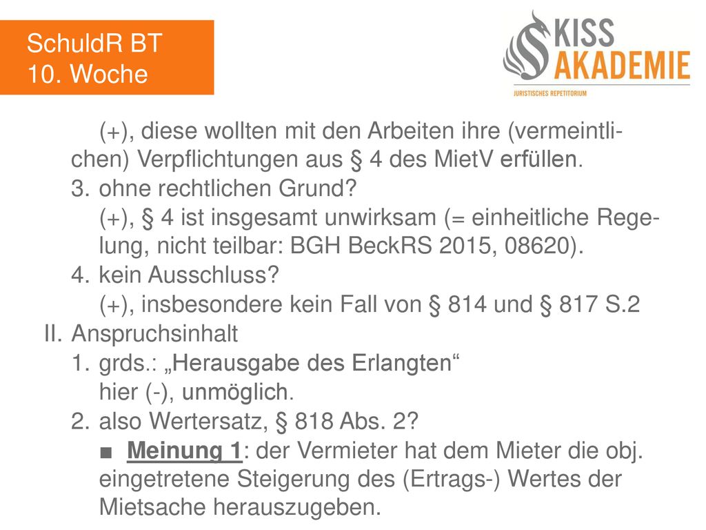 SchuldR BT 10. Woche. (+), diese wollten mit den Arbeiten ihre (vermeintli- chen) Verpflichtungen aus § 4 des MietV erfüllen.