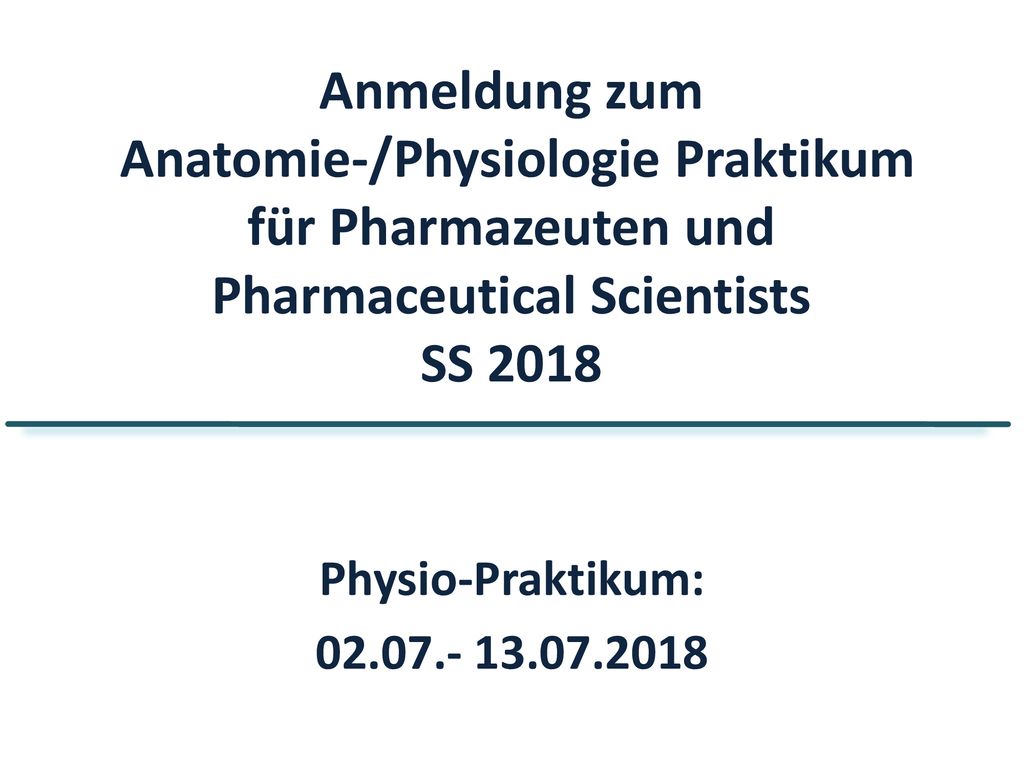 Anmeldung zum Anatomie-/Physiologie Praktikum für Pharmazeuten und Pharmaceutical Scientists SS 2018