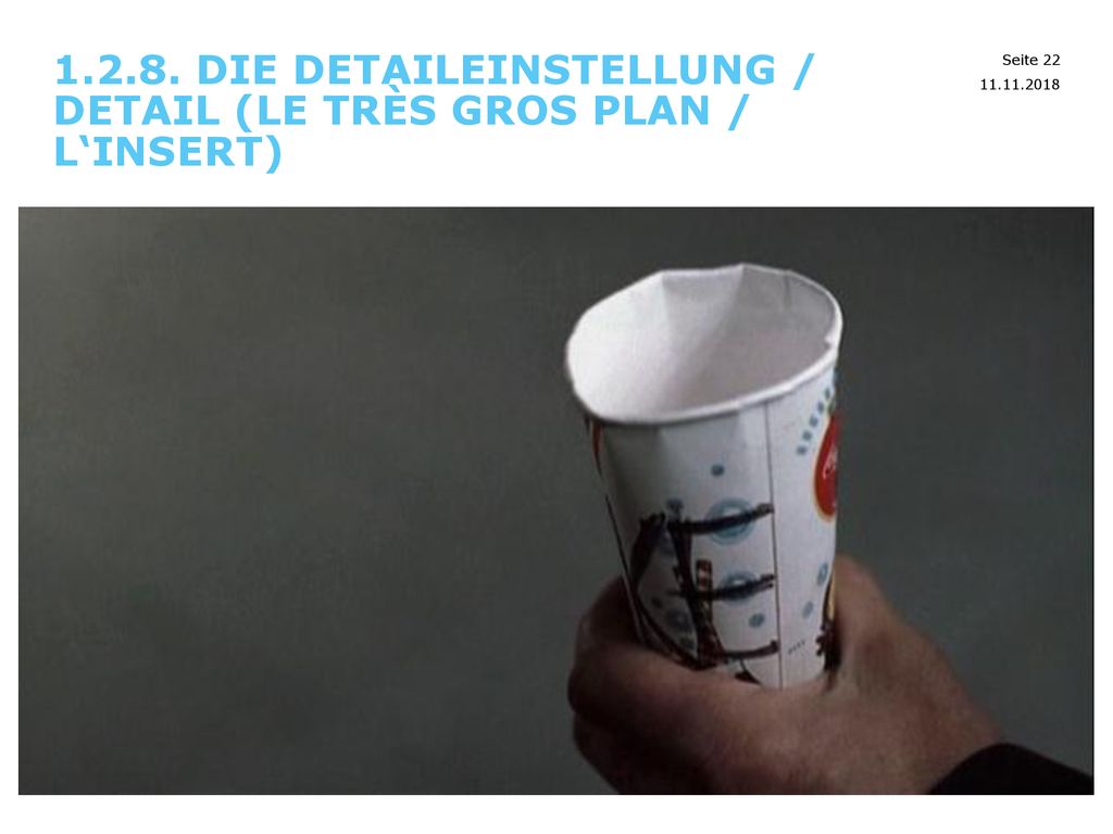 Die Detaileinstellung / Detail (le très gros plan / l‘insert)