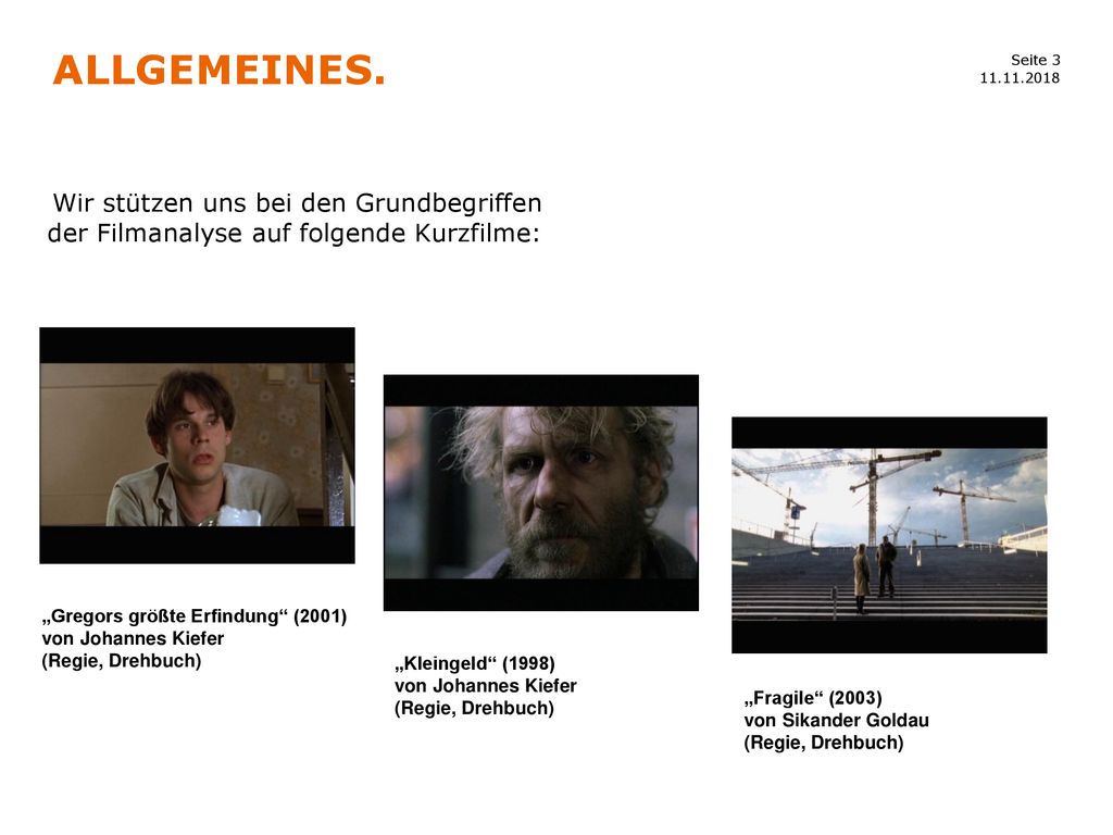 Allgemeines Wir stützen uns bei den Grundbegriffen der Filmanalyse auf folgende Kurzfilme: