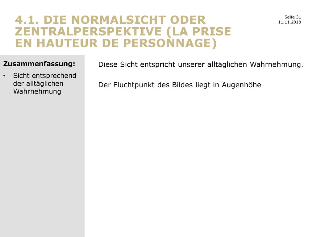 4.1. Die Normalsicht oder Zentralperspektive (la prise en hauteur de personnage)