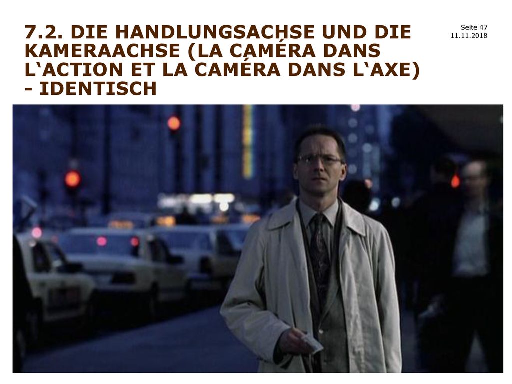 7.2. Die Handlungsachse und die Kameraachse (la caméra dans l‘action et la caméra dans l‘axe) - Identisch
