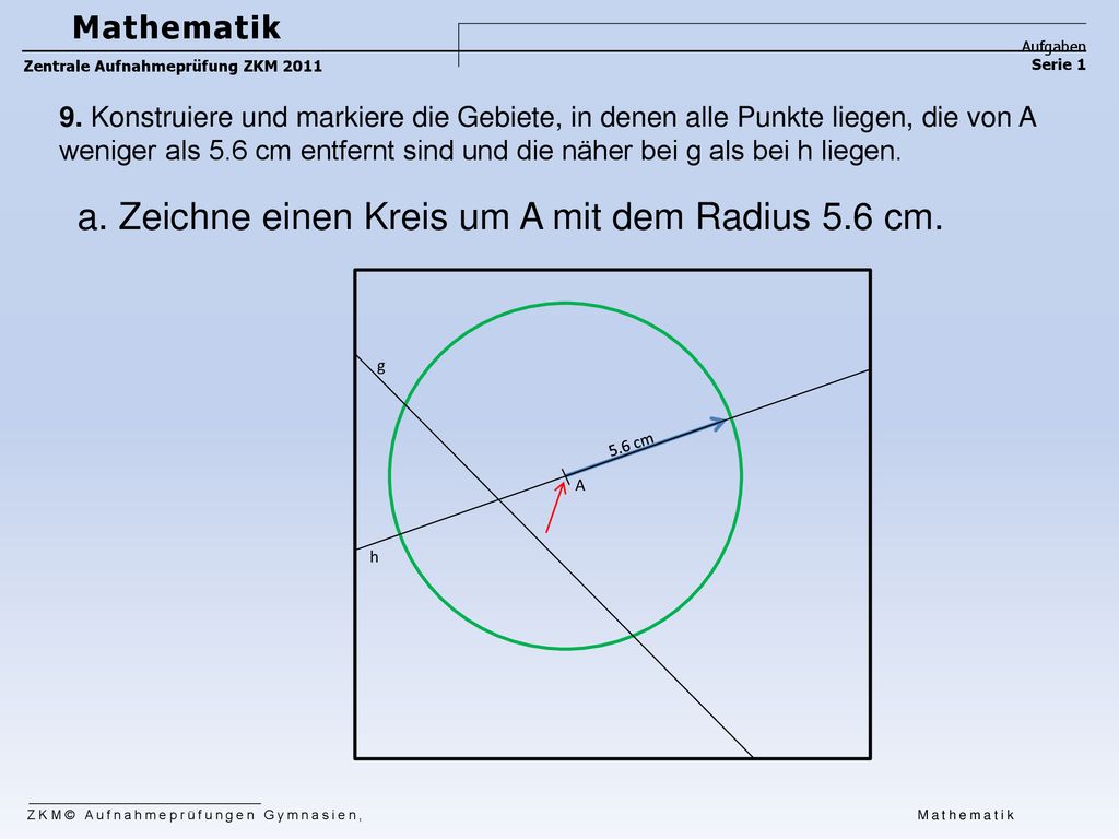 a. Zeichne einen Kreis um A mit dem Radius 5.6 cm.