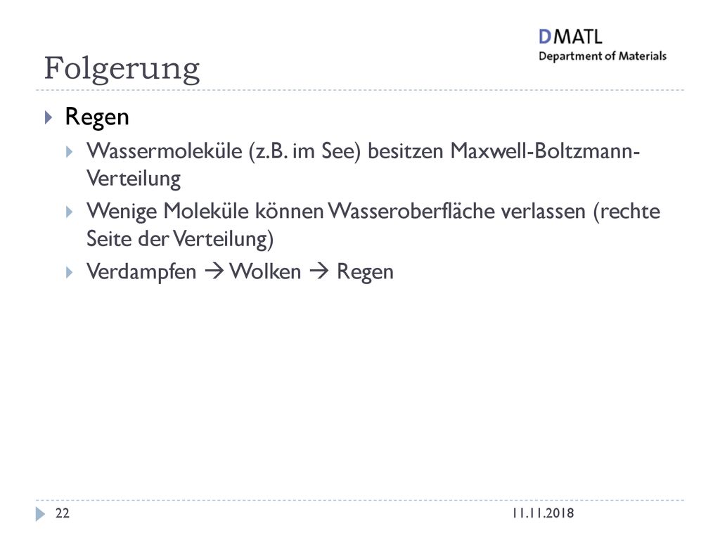 aösldfjaslöfj Folgerung. Regen. Wassermoleküle (z.B. im See) besitzen Maxwell-Boltzmann- Verteilung.