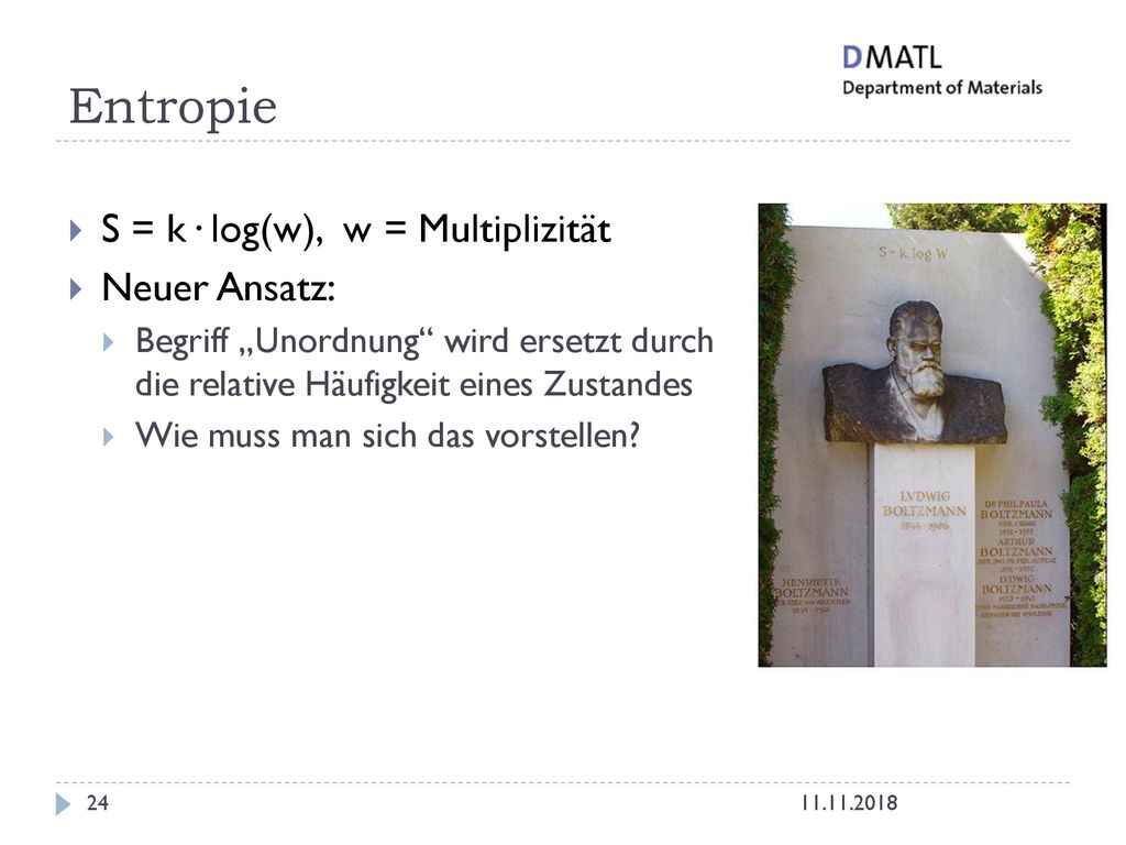 Entropie S = k· log(w), w = Multiplizität Neuer Ansatz: