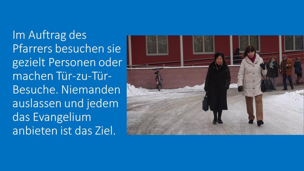 Im Auftrag des Pfarrers besuchen sie gezielt Personen oder machen Tür-zu-Tür-Besuche.