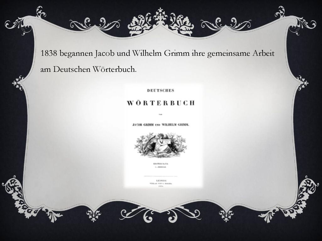 1838 begannen Jacob und Wilhelm Grimm ihre gemeinsame Arbeit am Deutschen Wörterbuch.
