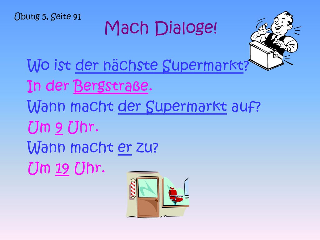 Mach Dialoge! Wo ist der nächste Supermarkt In der Bergstraße.