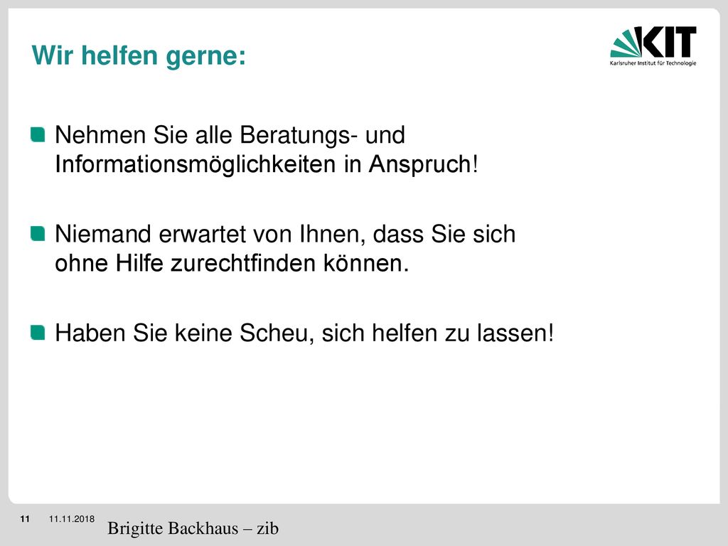 Wir helfen gerne: Nehmen Sie alle Beratungs- und Informationsmöglichkeiten in Anspruch!