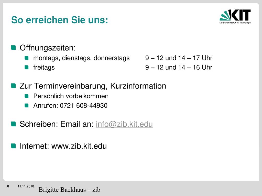 So erreichen Sie uns: You can visit us: These are our opening times: