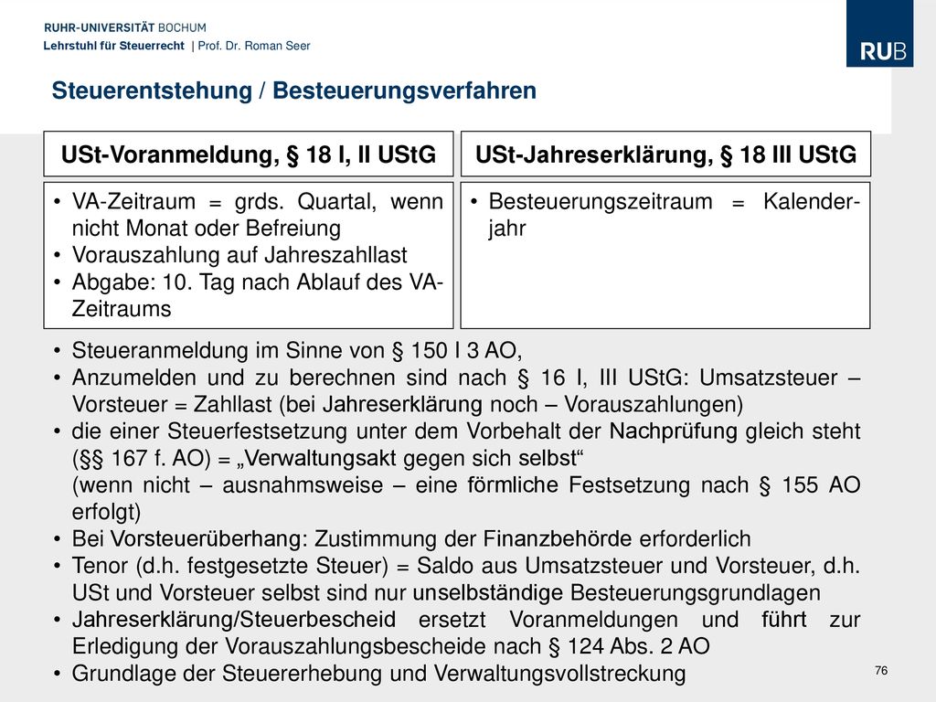 USt-Voranmeldung, § 18 I, II UStG USt-Jahreserklärung, § 18 III UStG