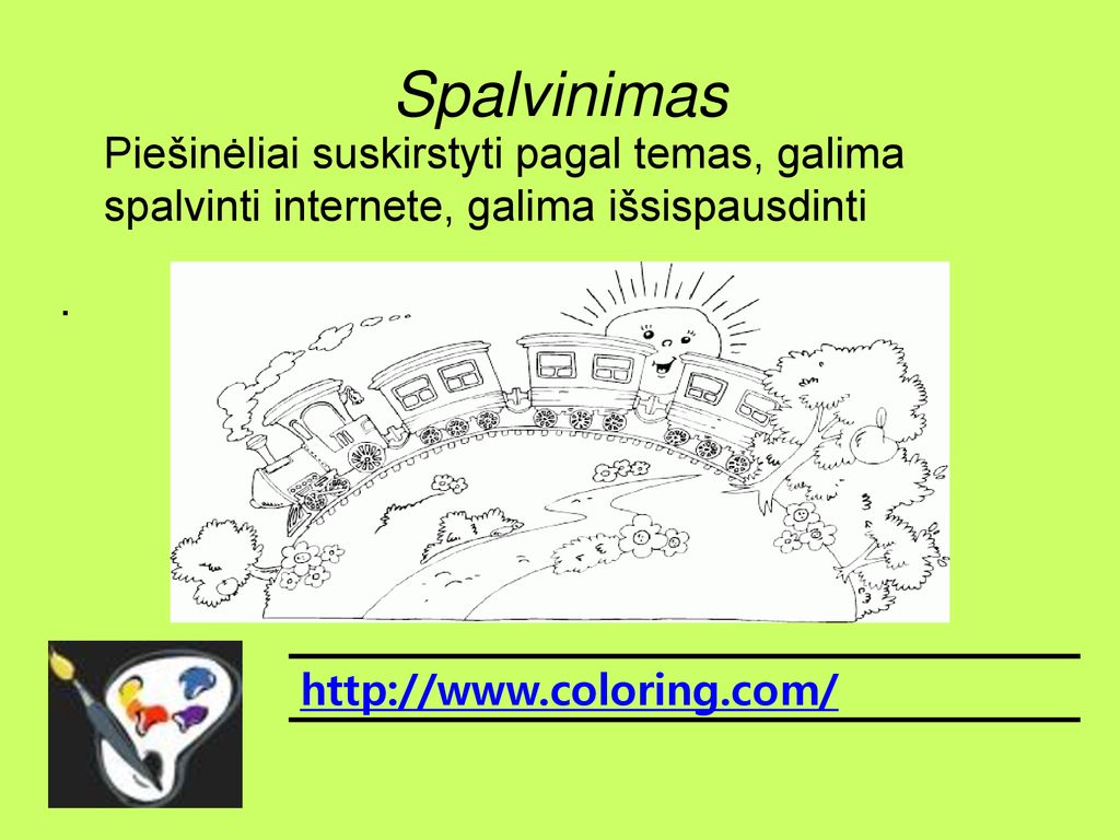 Spalvinimas . Piešinėliai suskirstyti pagal temas, galima spalvinti internete, galima išsispausdinti.