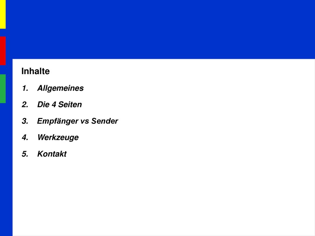 Inhalte 1. Allgemeines 2. Die 4 Seiten 3. Empfänger vs Sender