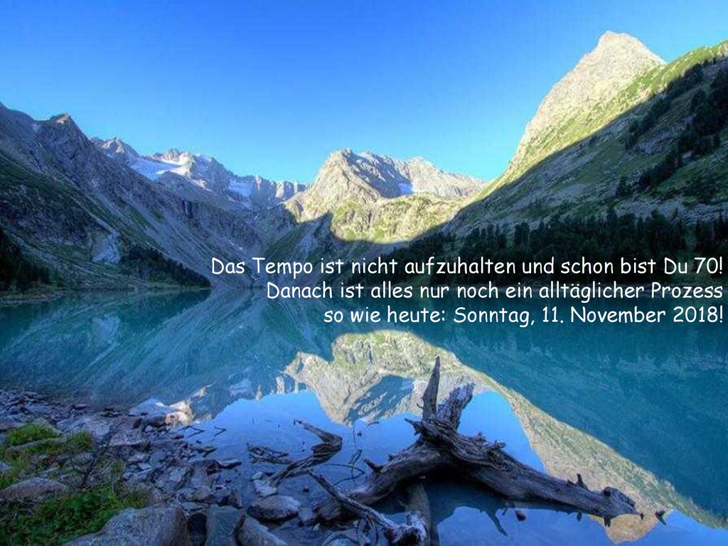 Das Tempo ist nicht aufzuhalten und schon bist Du 70!