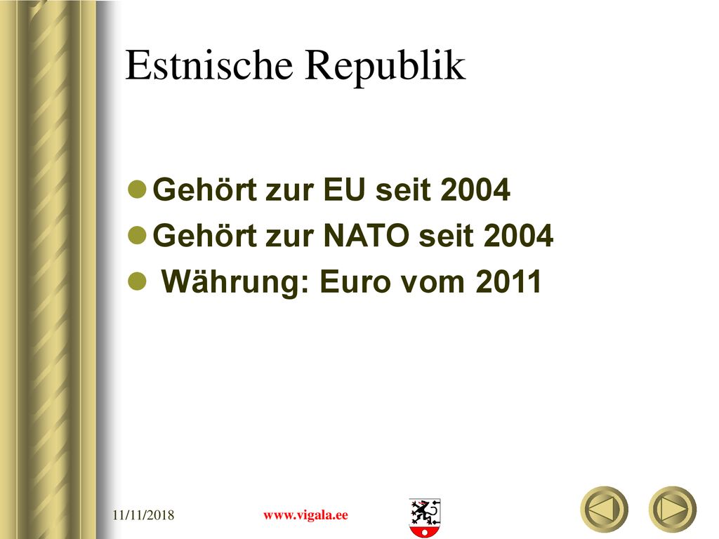 Estnische Republik Gehört zur EU seit 2004 Gehört zur NATO seit 2004