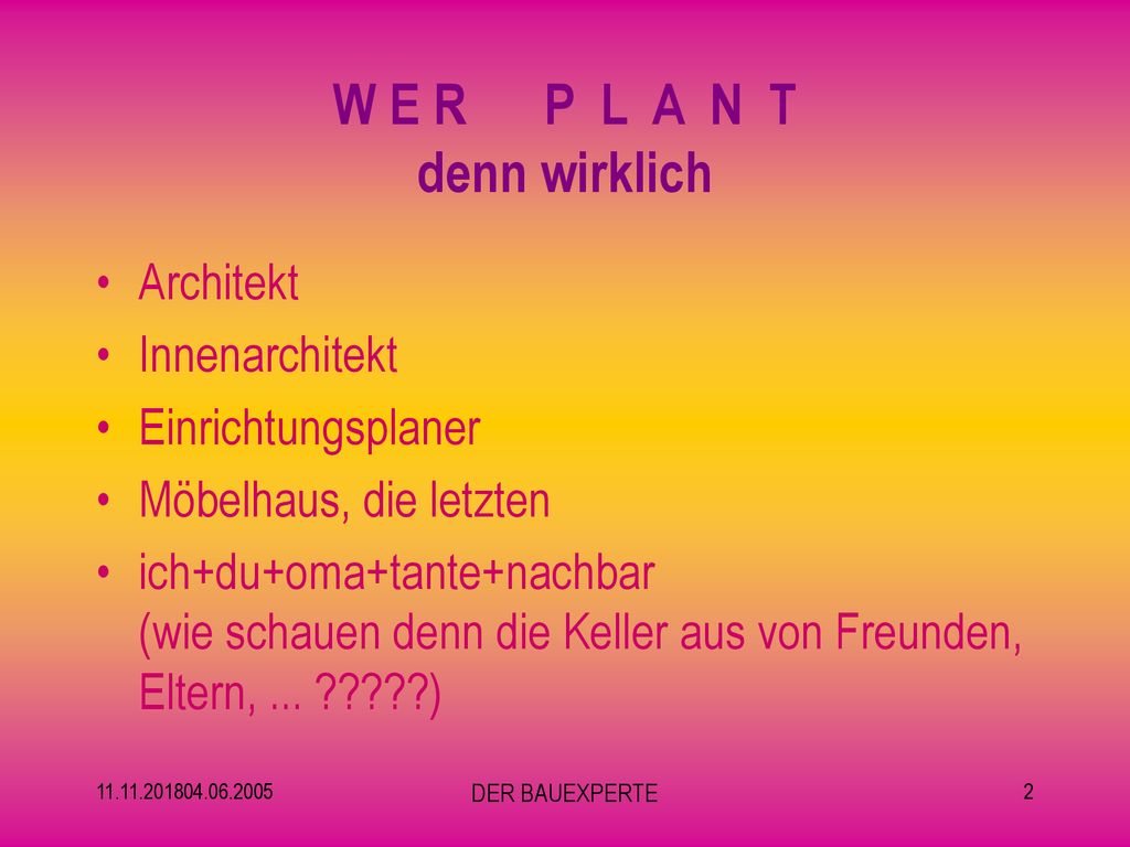 W E R P L A N T denn wirklich