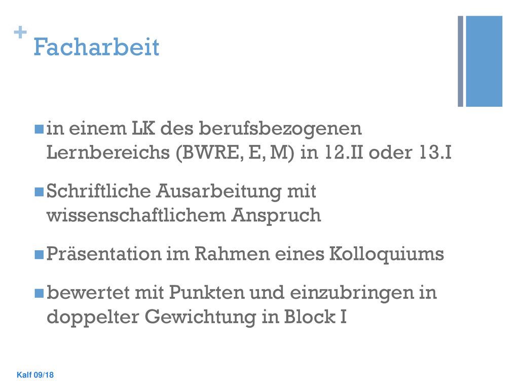 Facharbeit in einem LK des berufsbezogenen Lernbereichs (BWRE, E, M) in 12.II oder 13.I. Schriftliche Ausarbeitung mit wissenschaftlichem Anspruch.