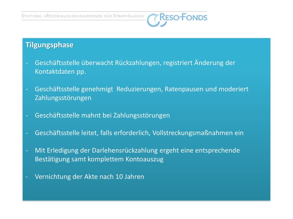 Tilgungsphase Geschäftsstelle überwacht Rückzahlungen, registriert Änderung der Kontaktdaten pp.