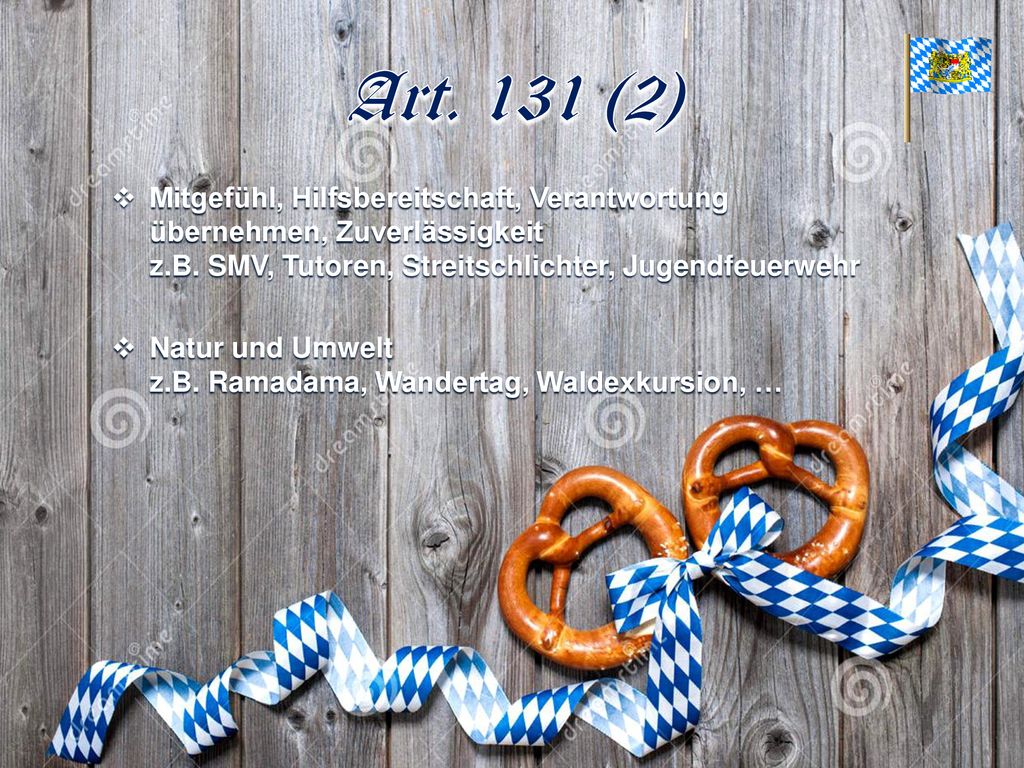 Art. 131 (2) Mitgefühl, Hilfsbereitschaft, Verantwortung übernehmen, Zuverlässigkeit z.B. SMV, Tutoren, Streitschlichter, Jugendfeuerwehr.