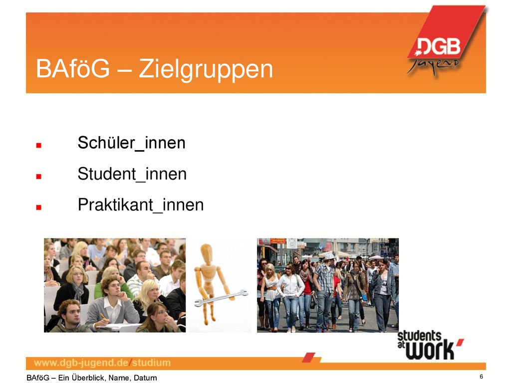 BAföG – Zielgruppen Schüler_innen Student_innen Praktikant_innen 6