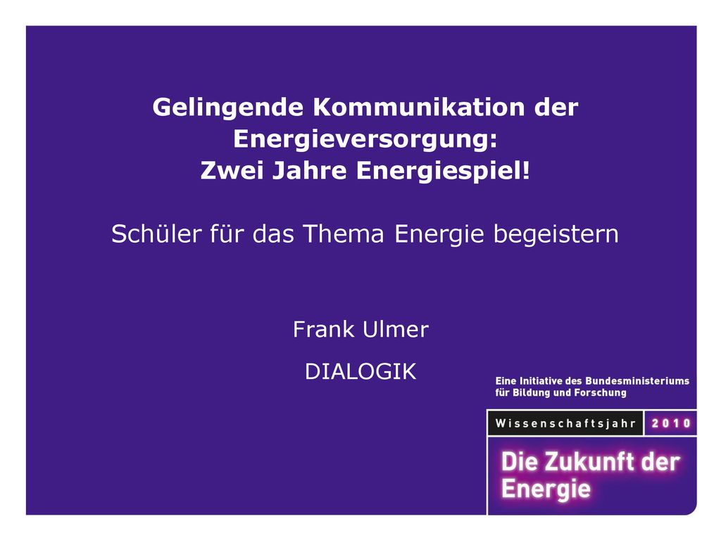 Gelingende Kommunikation der Energieversorgung: Zwei Jahre Energiespiel! Schüler für das Thema Energie begeistern