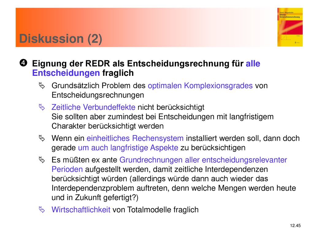 Diskussion (2) Eignung der REDR als Entscheidungsrechnung für alle Entscheidungen fraglich.