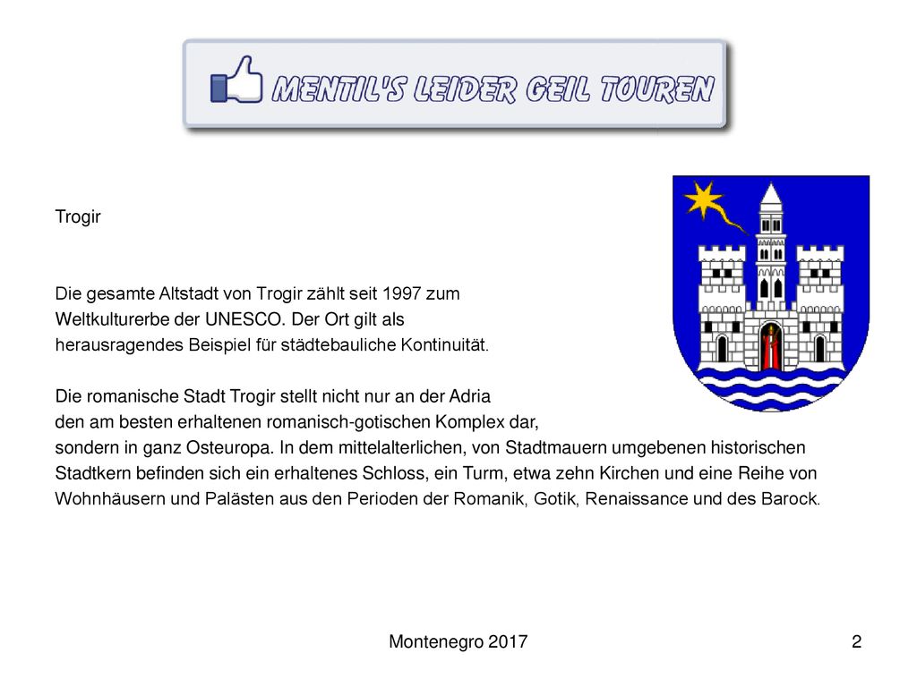 Trogir Die gesamte Altstadt von Trogir zählt seit 1997 zum. Weltkulturerbe der UNESCO. Der Ort gilt als.