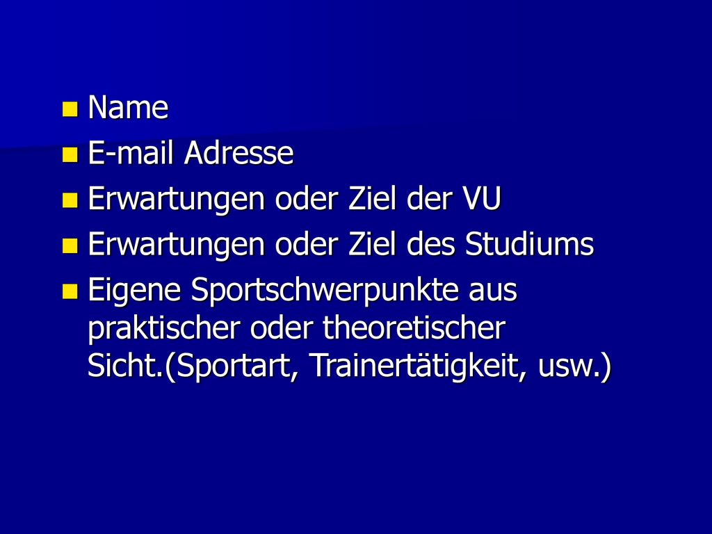 Name  Adresse. Erwartungen oder Ziel der VU. Erwartungen oder Ziel des Studiums.
