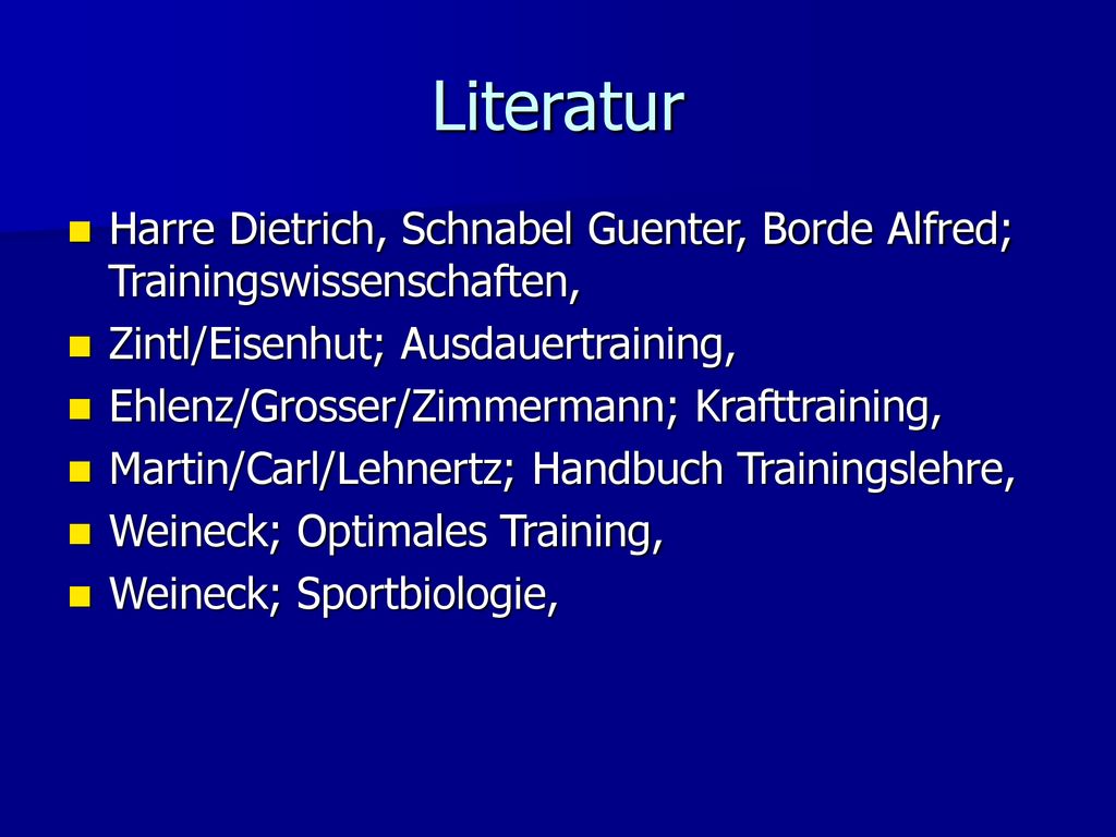 Literatur Harre Dietrich, Schnabel Guenter, Borde Alfred; Trainingswissenschaften, Zintl/Eisenhut; Ausdauertraining,