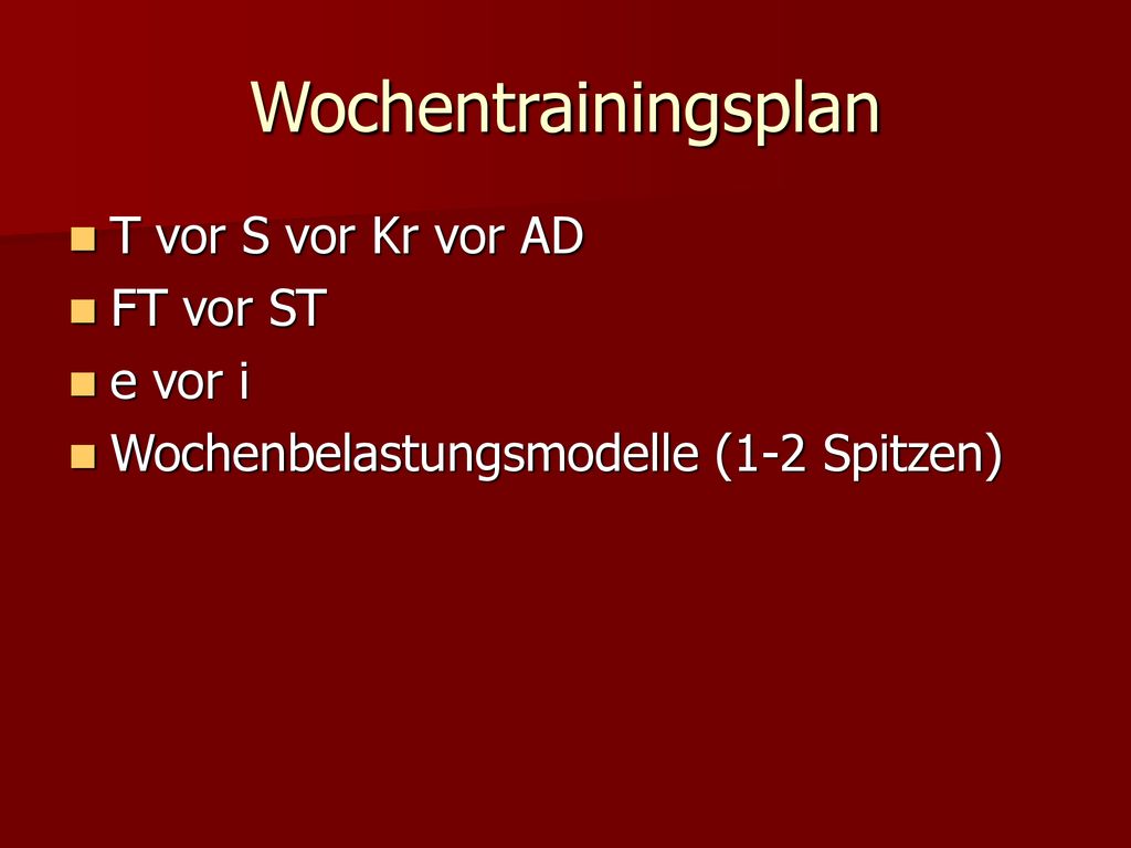 Wochentrainingsplan T vor S vor Kr vor AD FT vor ST e vor i