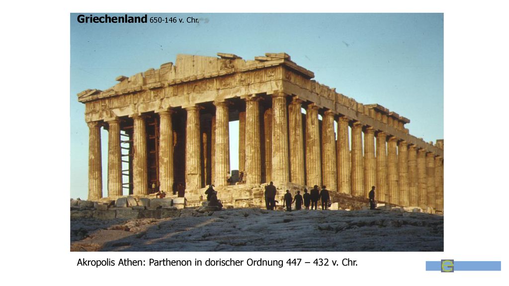 Griechenland v. Chr. Akropolis Athen: Parthenon in dorischer Ordnung 447 – 432 v. Chr.