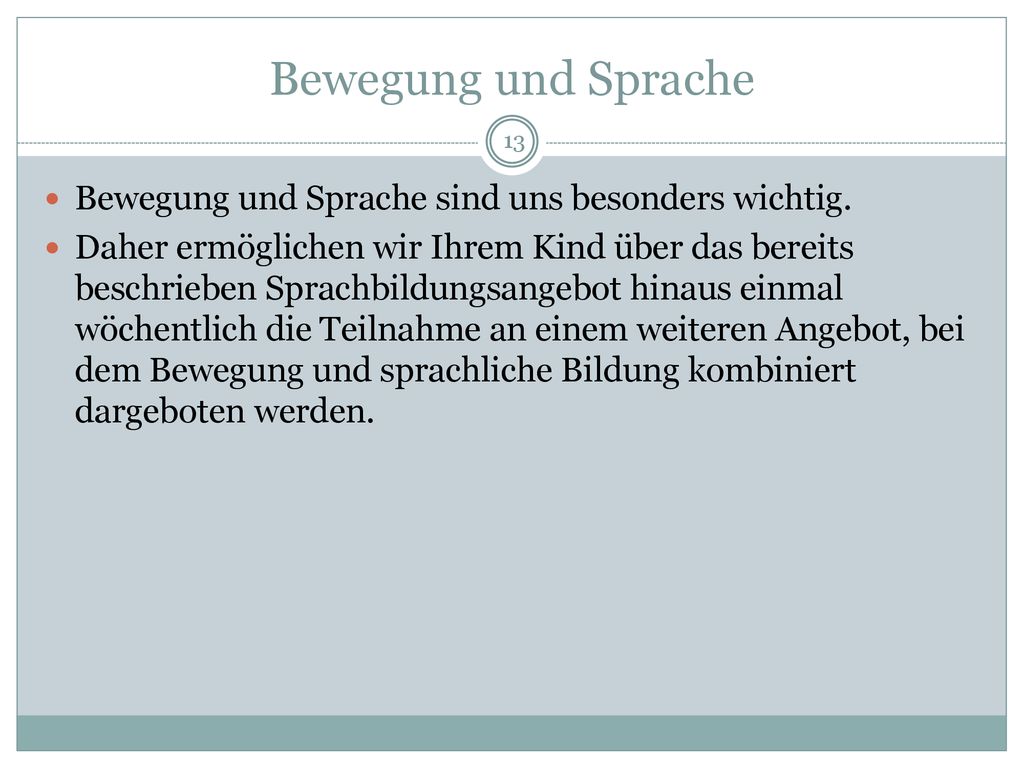 Bewegung und Sprache Bewegung und Sprache sind uns besonders wichtig.