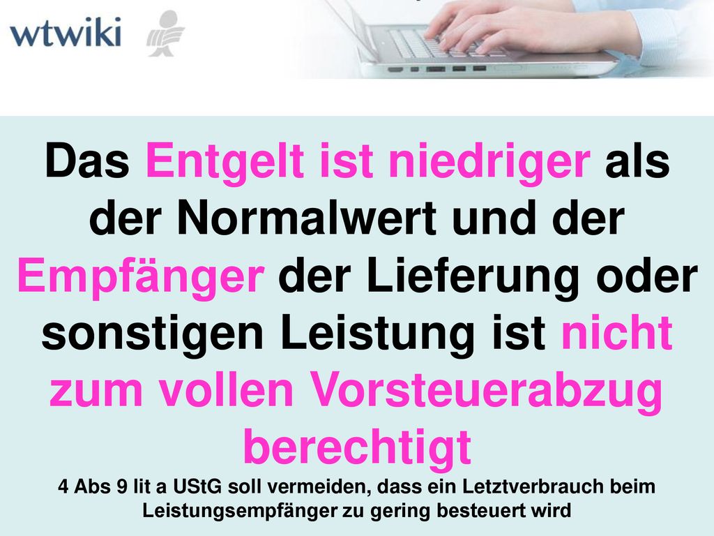 Das Entgelt ist niedriger als der Normalwert und der Empfänger der Lieferung oder sonstigen Leistung ist nicht zum vollen Vorsteuerabzug berechtigt