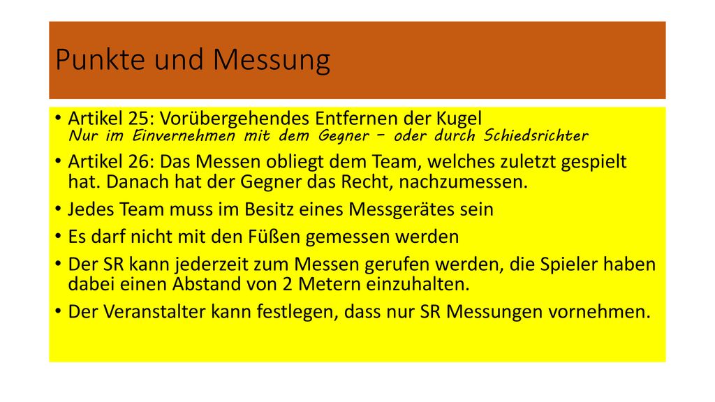 Punkte und Messung Artikel 25: Vorübergehendes Entfernen der Kugel Nur im Einvernehmen mit dem Gegner – oder durch Schiedsrichter.