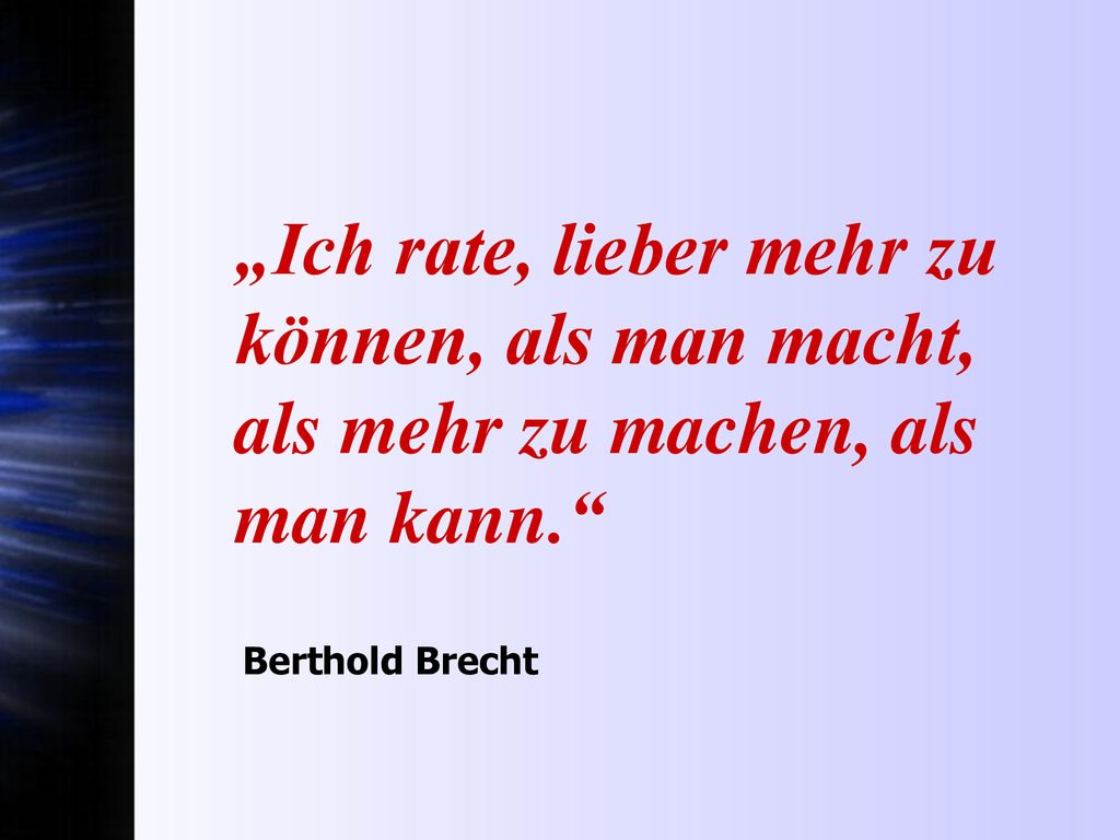 „Ich rate, lieber mehr zu können, als man macht, als mehr zu machen, als man kann.
