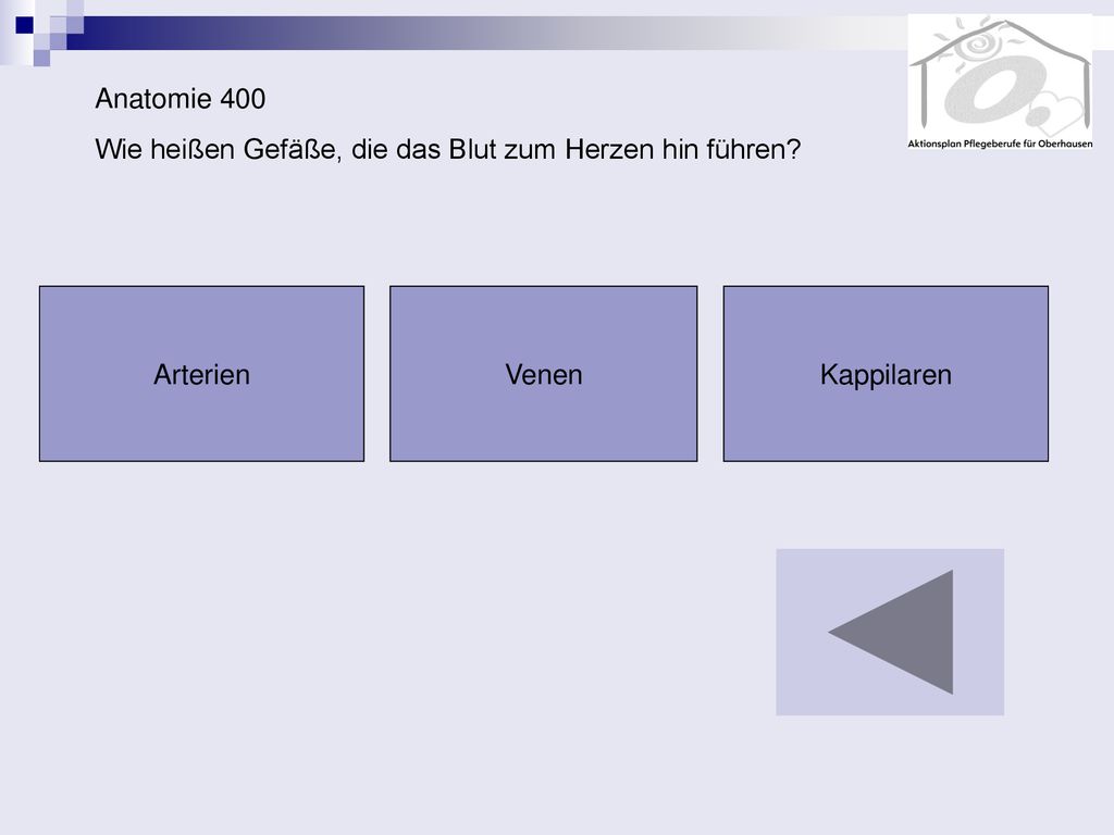 Wie heißen Gefäße, die das Blut zum Herzen hin führen