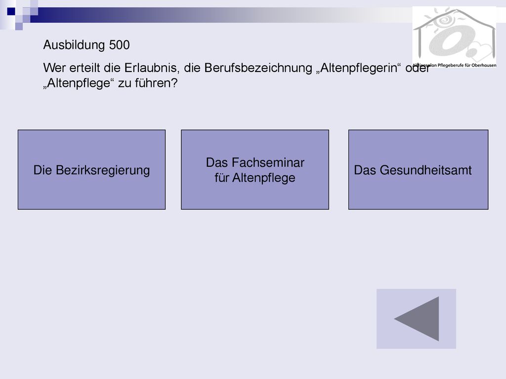 Ausbildung 500 Wer erteilt die Erlaubnis, die Berufsbezeichnung „Altenpflegerin oder „Altenpflege zu führen