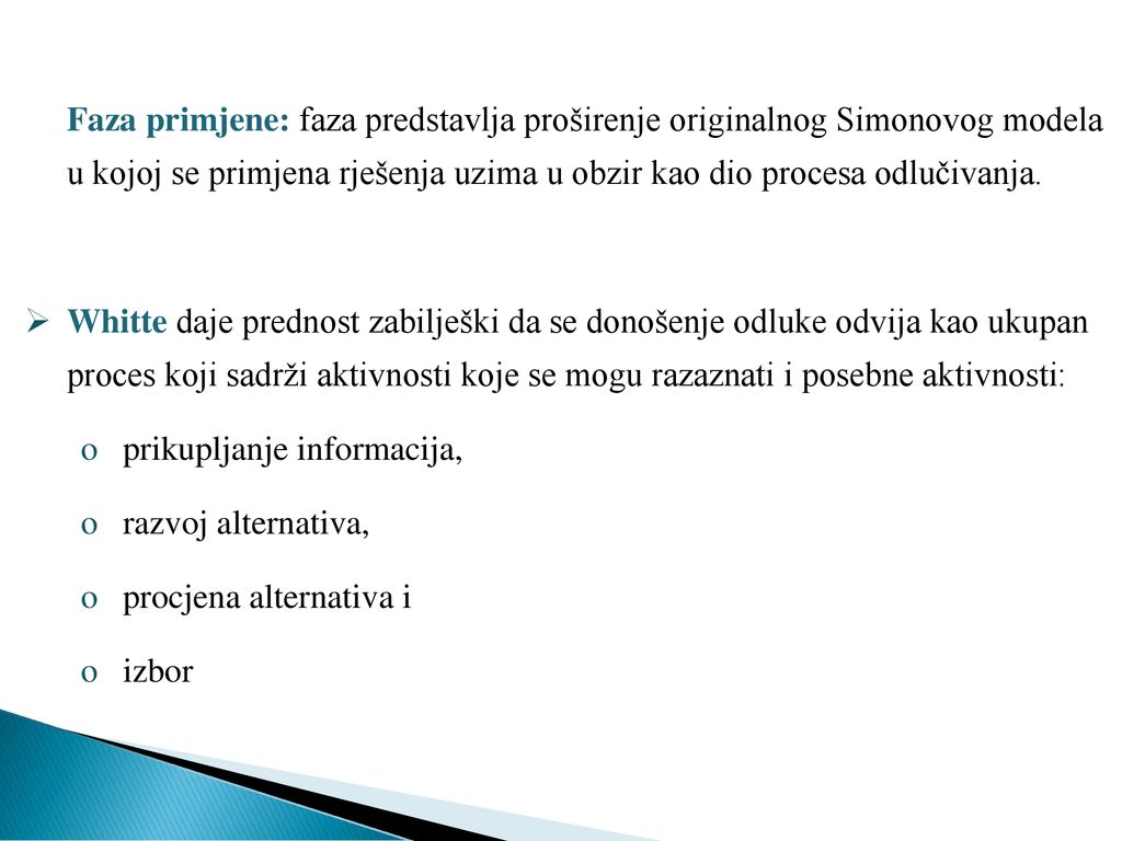 Faza primjene: faza predstavlja proširenje originalnog Simonovog modela u kojoj se primjena rješenja uzima u obzir kao dio procesa odlučivanja.