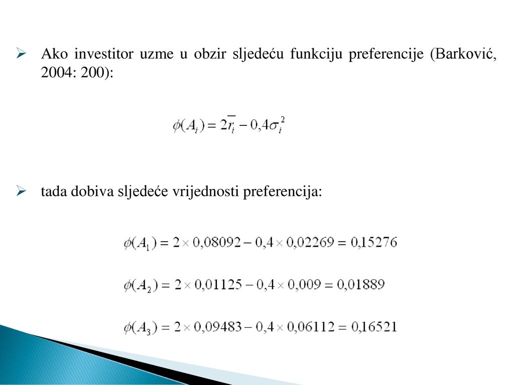Ako investitor uzme u obzir sljedeću funkciju preferencije (Barković, 2004: 200):