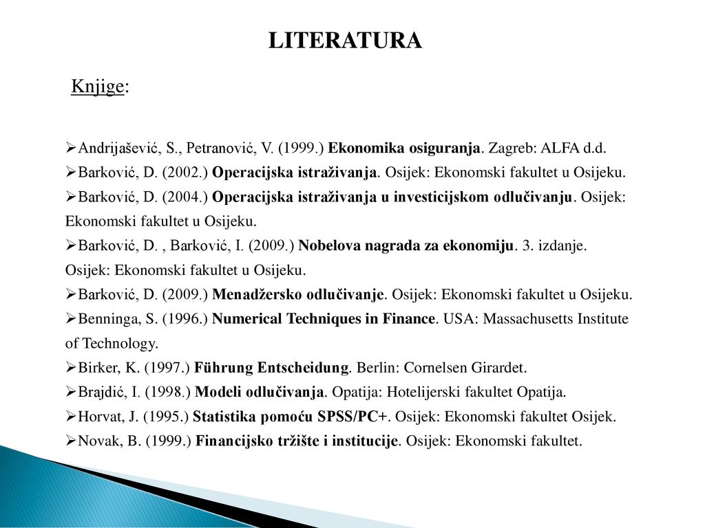 LITERATURA Knjige: Andrijašević, S., Petranović, V. (1999.) Ekonomika osiguranja. Zagreb: ALFA d.d.