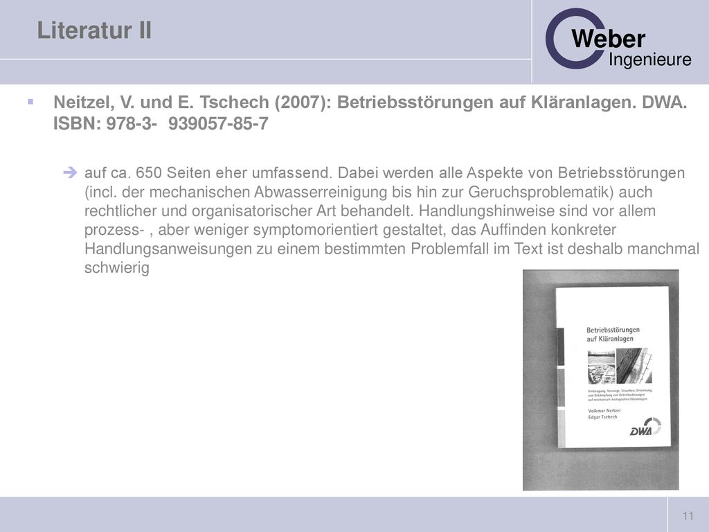 Literatur II Neitzel, V. und E. Tschech (2007): Betriebsstörungen auf Kläranlagen. DWA. ISBN: