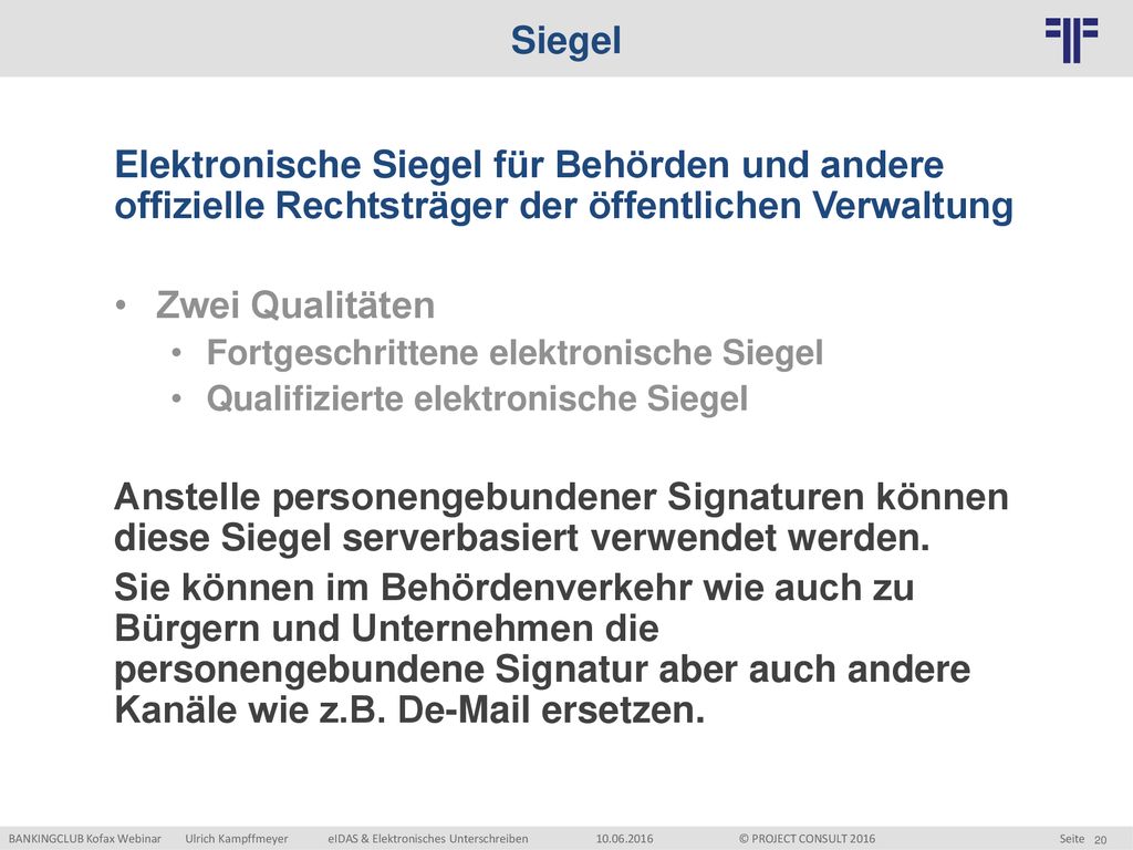 Siegel Elektronische Siegel für Behörden und andere offizielle Rechtsträger der öffentlichen Verwaltung.